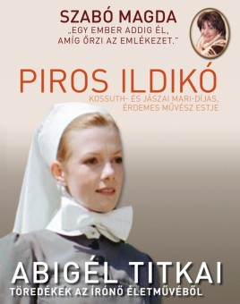 Abigél titkai–Piros Ildikó Szabó Magda estje